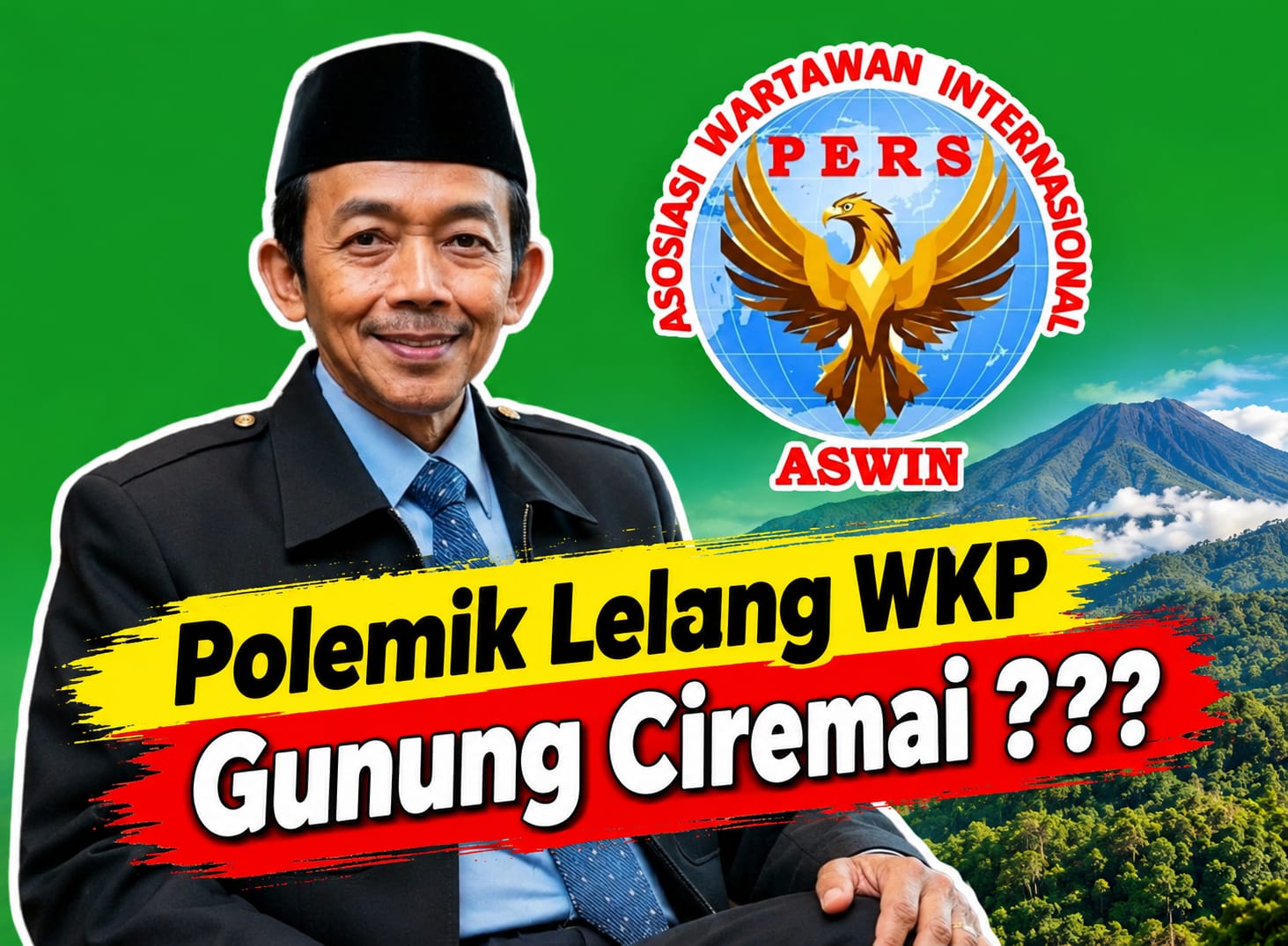 Aceng Syamsul Hadie (ASH): WKP Panas Bumi Gunung Ciremai, Energi Bersih Jangan Mengorbankan Hutan dan Sumber Air